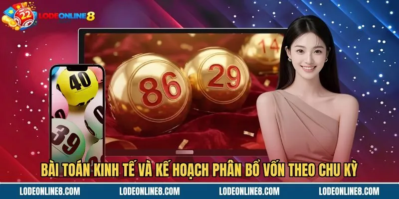 bai-toan-kinh-te-va-ke-hoach-phan-bo-von-theo-chu-ky Kế hoạch chia tiền cược dàn đề 56 số theo chu kỳ