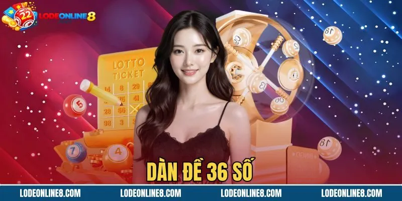 Dàn Đề 36 Số - Phân Tích Xác Suất Và Quy Tắc Ghép Chuẩn